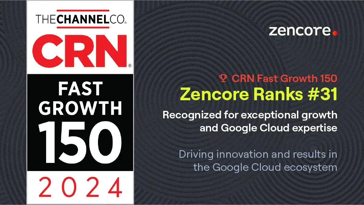 Zencore ranks #31 on CRN Fast Growth 150 for 2024, recognized for exceptional growth and Google Cloud expertise.