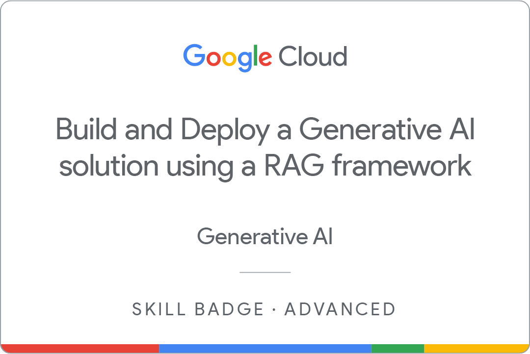 Google Cloud - Build and Deploy a Generative AI Solution Using a RAG Framework Skill Badge